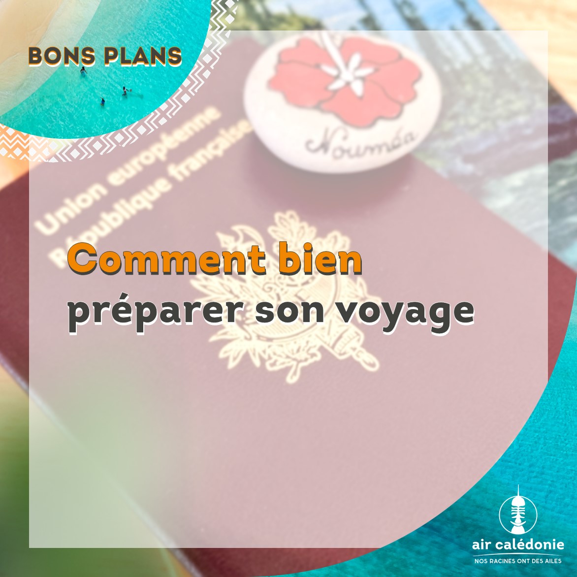 Vous partez en voyage bientôt ? Air Calédonie vous donne ses meilleurs conseils pour bien préparer votre voyage.